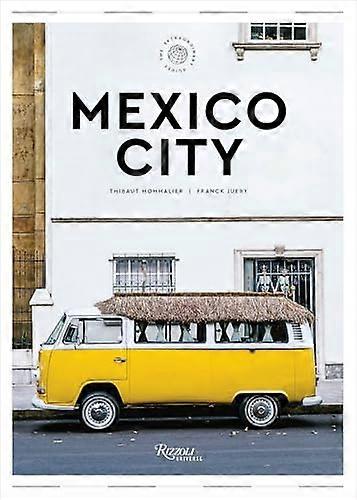 Mexico City: The Extraordinary Guide: An Insider Tour of Art Food and Culture