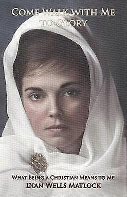 Come Walk With Me To Glory