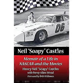 Neil Soapy Castles Memoir of a Life in NASCAR and the Movies