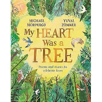 My Heart Was a Tree Poems and Stories to Celebrate Trees
