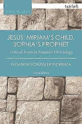Jesus: Miriam's Child Sophia's Prophet