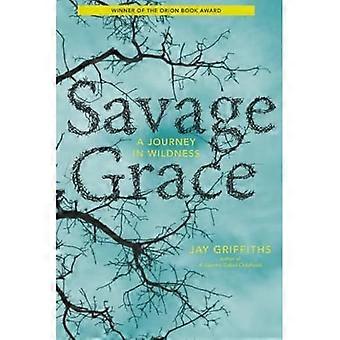 Savage Grace: een reis in de wildernis