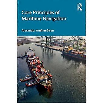 Core Principles Of Maritime Navigation - Alexander Arnfinn Olsen