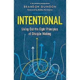 The Intentional Living Out The Eight Principles Of Disciple Making - Brandon Guindon