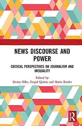 News Discourse and Power: Critical Perspectives on Journalism and Inequality