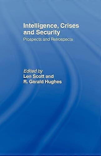 Intelligence Crises and Security: Prospects and Retrospects