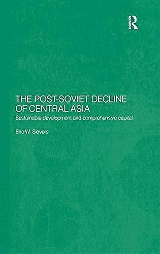 The Post Soviet Decline of Central Asia: Sustainable Development and Comprehensive Capital