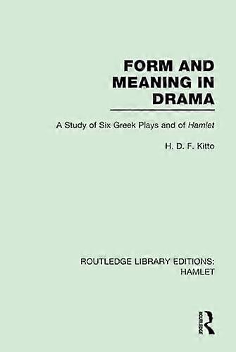 Form and Meaning in Drama: A Study of Six Greek Plays and of Hamlet