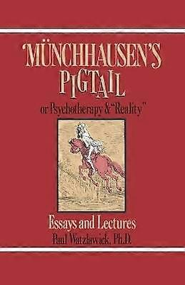Munchhausen's Pigtail Or Psychotherapy and Reality