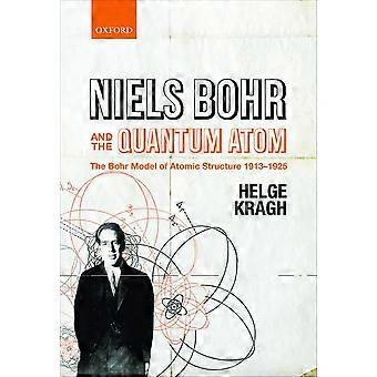 Niels Bohr och kvantatomen: Bohr-modellen för atomstruktur 1913-1925