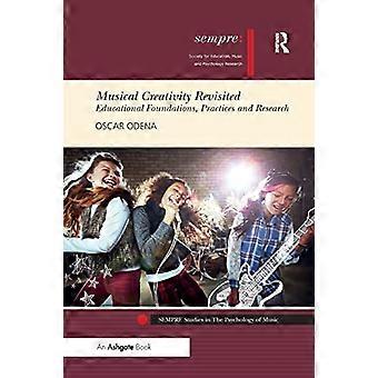 Musikalische Kreativität neu interpretiert: Bildungsgrundlagen, Praktiken und Forschung (SEMPRE Studies in The Psychology of Music)