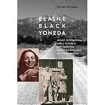 Elaine Black Yoneda: Inmigración judía, activismo laboral y exclusión y encarcelamiento de los japoneses americanos