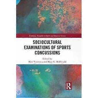 Sociocultural Examinations Of Sports Concussions - Taylor & Francis Ltd