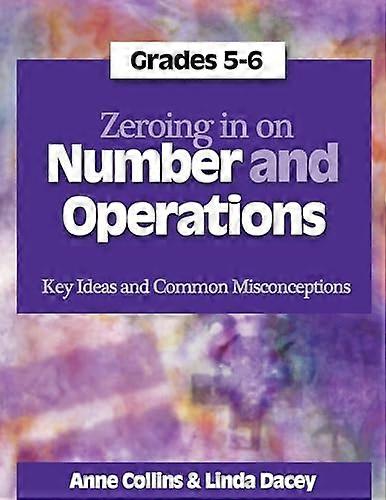 Zeroing in on Number and Operations: Key Ideas and Common Misconceptions