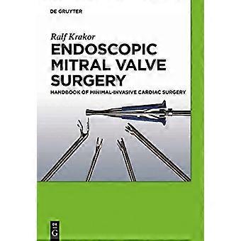 Endoscopic Mitral Valve Surgery Handbook of Minimal invasive Cardiac Surgery
