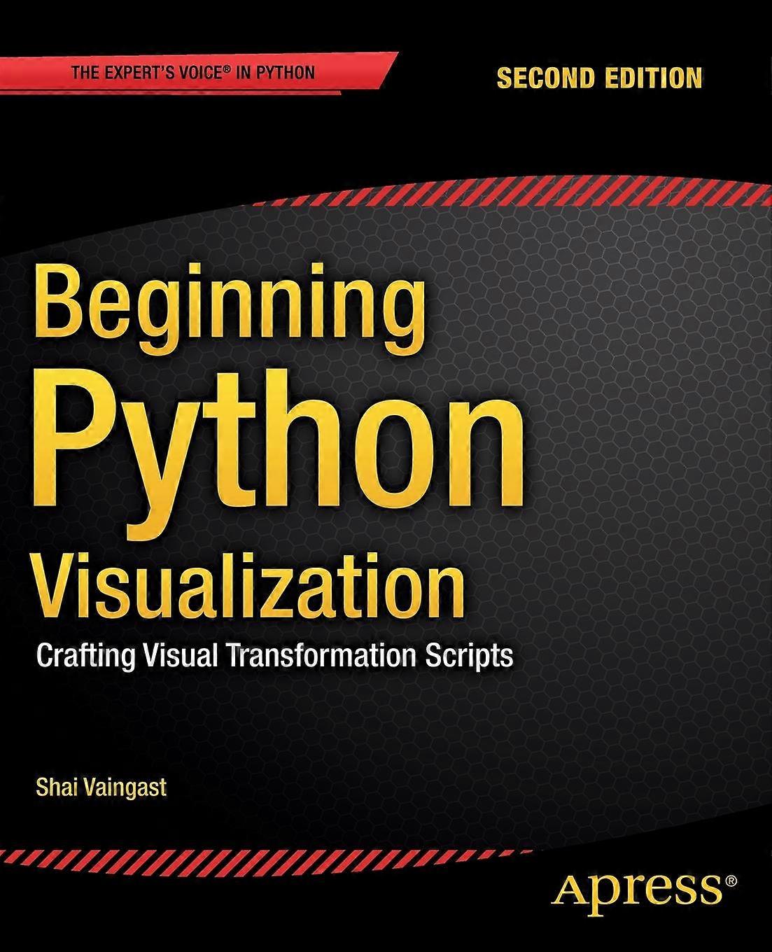 Beginning Python Visualization Crafting Visual Transformation Scripts - Shai Vaingast - Paperback - en Book