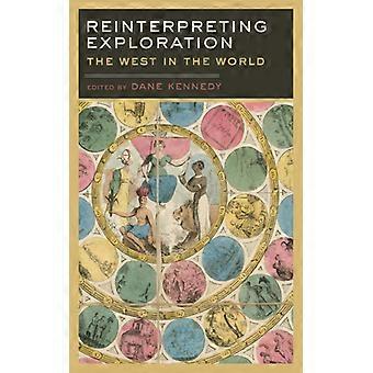 Reinterpretando a Exploração: O Ocidente no Mundo - Dane Kennedy - Brochura - Livro em Inglês - História
