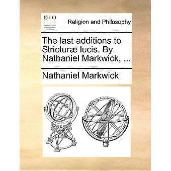 The Last Additions To Strictur Lucis. By Nathaniel Markwick - Nathaniel Markwick - Paperback - en Book