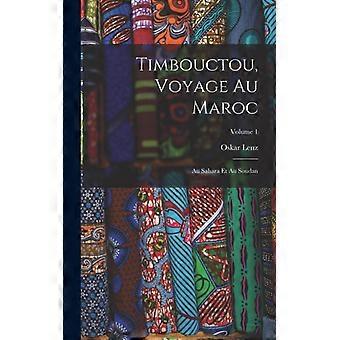 Timbouctou Voyage Au Maroc Au Sahara Et Au Soudan Volume 1 - Oskar Lenz - Hardcover - English Book - History