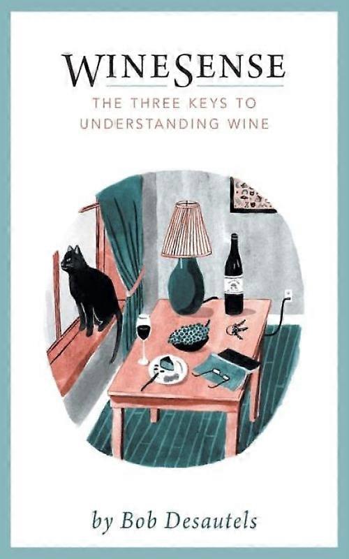 Winesense The Three Keys To Understanding Wine