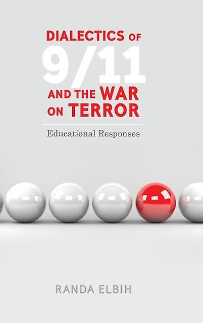 Dialectics Of 911 And The War On Terror by Randa Elbih Hardback Book