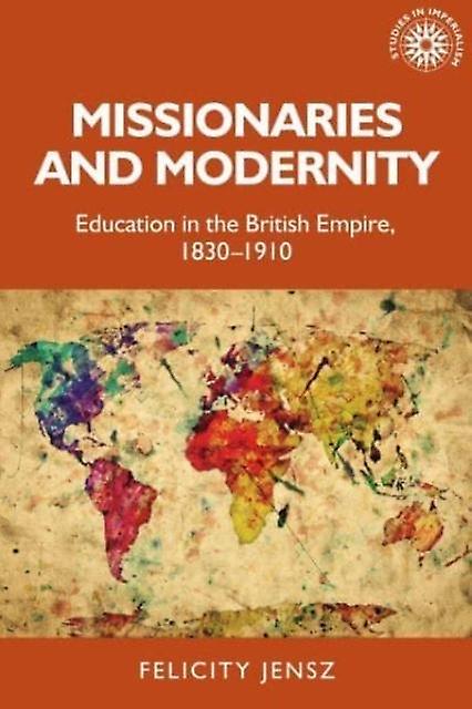 Missionaries And Modernity by Felicity Jensz Paperback Book