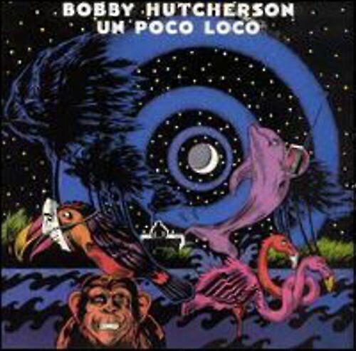 Hutcherson Bobby Un Poco Loco CD