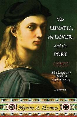 The Lunatic the Lover and the Poet