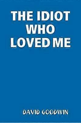 THE Idiot Who Loved Me