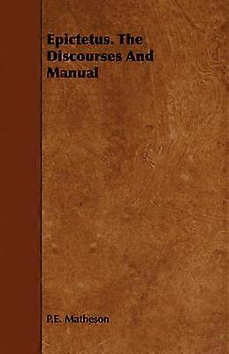 Epictetus. The Discourses And Manual