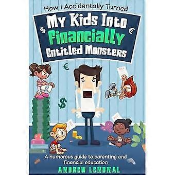 Come ho accidentalmente trasformato i miei figli in mostri finanziariamente titolati