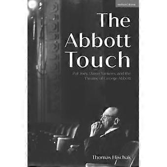 The Abbott Touch Pal Joey Damn Yankees And The Theatre Of George Abbott - Thomas Hischak - Hardcover - en Book