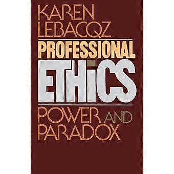 Professional Ethics Power And Paradox - Karen Lebacqz - Paperback - en Book