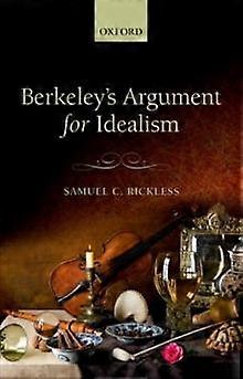 Berkeley's Argument For Idealism by Samuel C. University of California San Diego Rickless Paperback