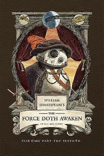 William Shakespeares The Force Doth Awaken Star Wars Part The Seventh by Ian Doescher Hardback Book