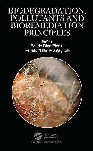 Biodegradation Pollutants and Bioremediation Principles