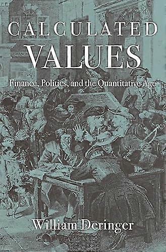 Calculated Values: Finance Politics and the Quantitative Age