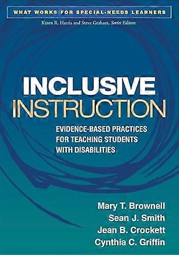 Inclusive Instruction Evidence Based Practices for Teaching Students with Disabilities