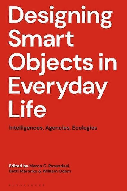 Designing Smart Objects In Everyday Life by Bloomsbury Publishing PLC Paperback