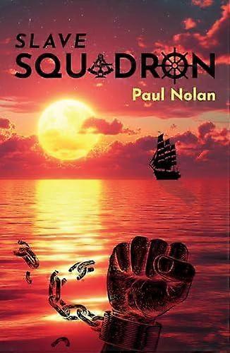Slave Squadron - Paul Nolan