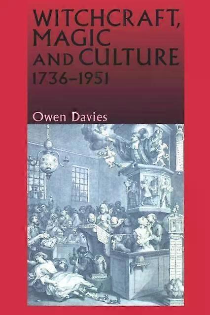 Witchcraft Magic And Culture 17361951 by Owen Davies Paperback