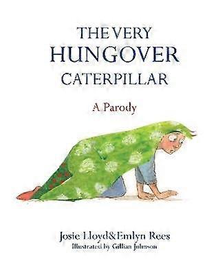 The Very Hungover Caterpillar