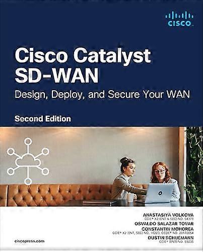 Cisco Catalyst SD-WAN:  Design, Deploy and Secure  your WAN (Networking  Technology)
