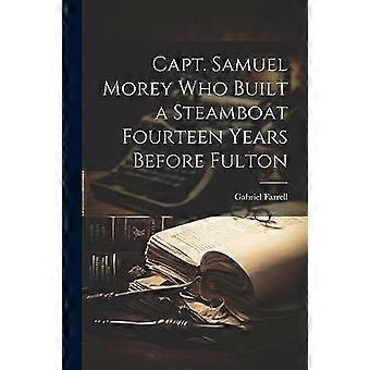 Il capitano Samuel Morey che costruì un battello a vapore quattordici anni prima di Fulton