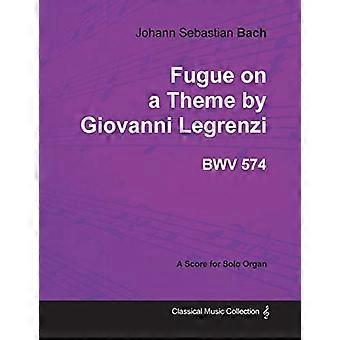 Fuga su tema di Giovanni Legrenzi-BWV 574-Per organo solo (1708)