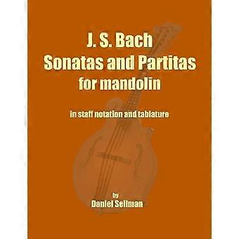 J. S. Bach Sonaten und Partiten für Mandoline: Die vollständigen Sonaten und Partiten für Violine solo, transkribiert für Mandoline in Notenschrift