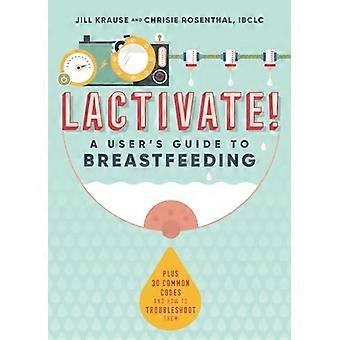 Lactivate!: Eine Gebrauchsanweisung zum Stillen