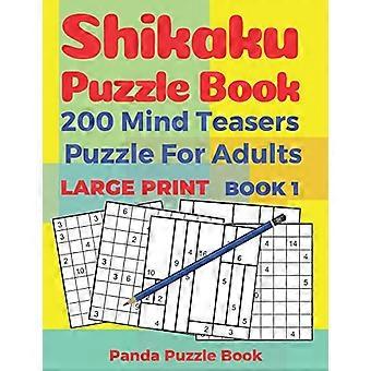 Shikaku Puzzle Book - 200 Mind Teaser Puzzle für Erwachsene - Großdruck - Buch 1: Logikspiele für Erwachsene - Denkspiele Buch für Erwachsene (Buch)