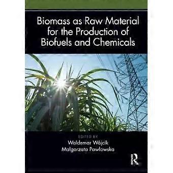 Biomass As Raw Material For The Production Of Biofuels And Chemicals - Taylor & Francis Ltd