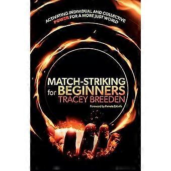 Acender fósforos para iniciantes: ativando o poder individual e coletivo por um momento - Tracey Breeden